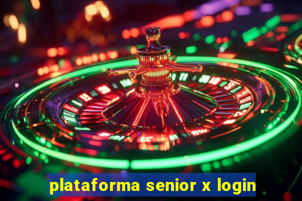 plataforma senior x login